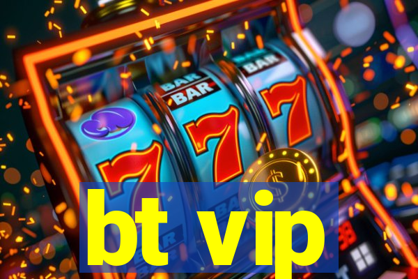 bt vip